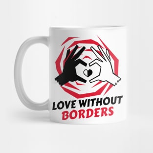 Love Without Borders / Black Lives Matter / Equality For All Mug